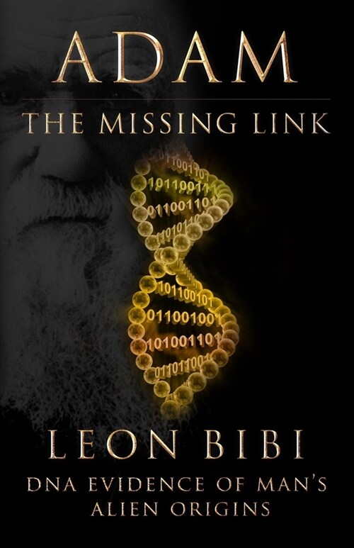 Adam - The Missing Link: DNA Evidence of Mans Alien Origins (Paperback)