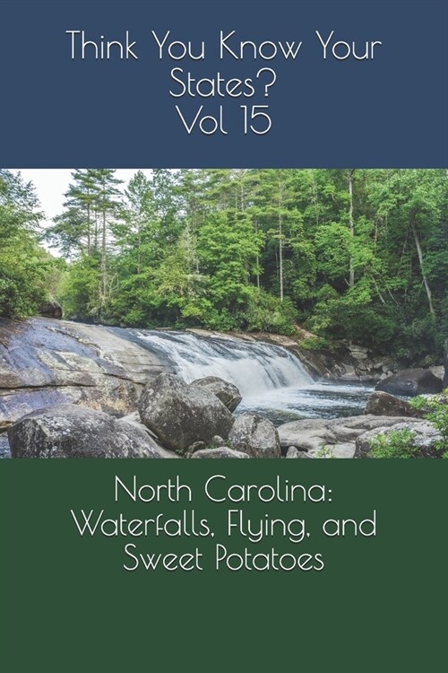 North Carolina: Waterfalls, Flying, and Sweet Potatoes (Paperback)