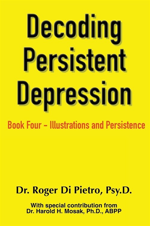 Decoding Persistent Depression: Book Four - Illustrations and Persistence (Paperback)