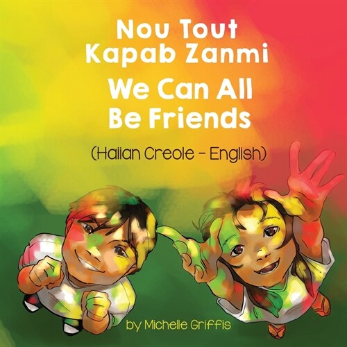 We Can All Be Friends (Haitian Creole-English): Nou Tout Kapab Zanmi (Paperback)