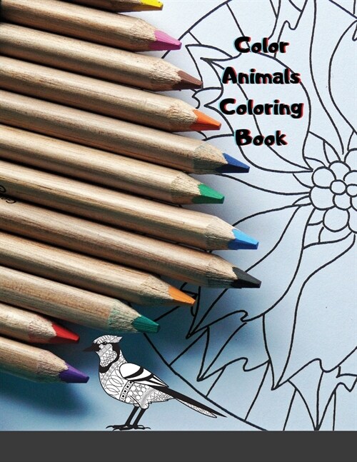 Color Animals Coloring Book: Coloring Book Extra High-Quality Featuring Beautiful Mandalas Featuring Beautiful Mandalas (Paperback)