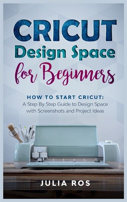 Cricut Dеsign Spacе for Beginners (Hardcover)