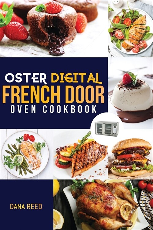 Oster Digital French Door Oven Cookbook: Easy and delicious recipes that anyone can cook. Flavorful meals for everyday cooking. (Paperback)