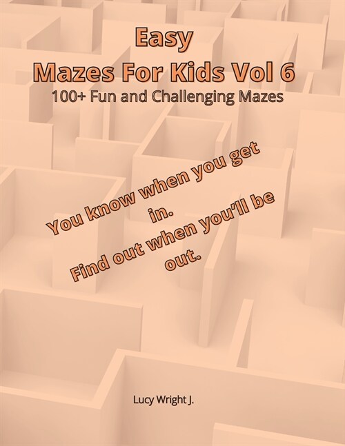 Easy Mazes For Kids Vol 6: 100+ Fun and Challenging Mazes (Paperback)