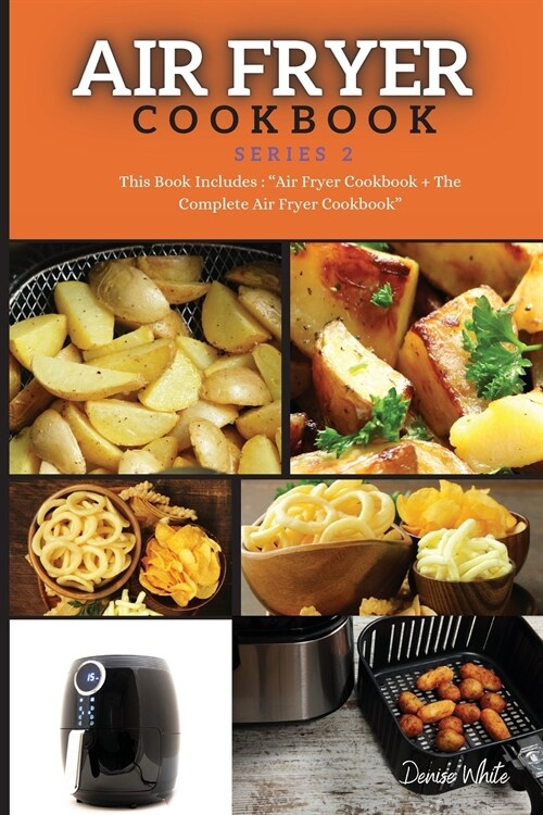 AIR FRYER COOKBOOK series2: This Book Includes: Air Fryer Cookbook + The Complete Air Fryer Cookbook (Paperback)