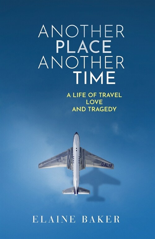 Another Place Another Time: A Life of Travel Love and Tragedy (Paperback)