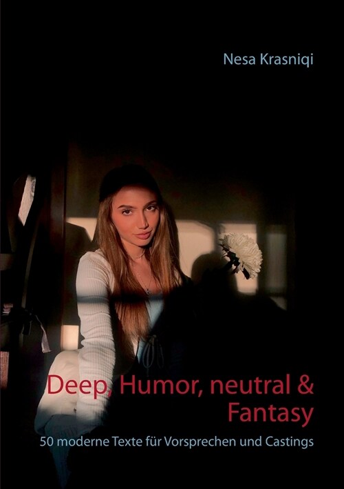 Deep, Humor, neutral & Fantasy: 50 moderne Texte f? Vorsprechen und Castings (Paperback)