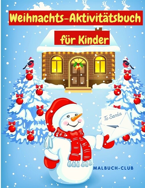 Weihnachts-Aktivit?sbuch f? Kinder: Ein kreatives Ferien-Aktivit?sbuch mit Ausmal-Seiten, Zeichnen, Labyrinthen, Schatten-Matching und Spot-Untersc (Paperback)