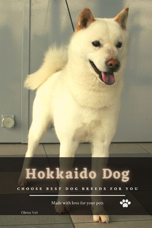 Hokkaido Dog: Choose best dog breeds for you (Paperback)
