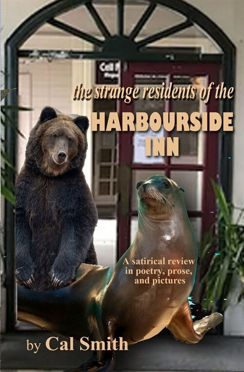 The strange residents of the Harbourside Inn.: A satirical review of the residents in poetry, prose, and pictures. (Paperback)