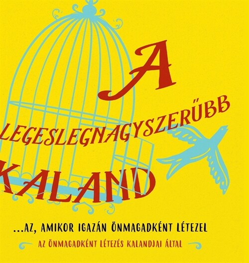 A legeslegnagyszerűbb kaland...az, amikor igaz? ?magadk?t l?ezel (Hungarian) (Hardcover)