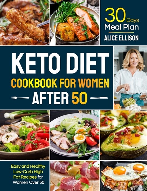 Keto Diet Cookbook for Women After 50: Easy and Healthy Low-Carb High Fat Recipes with 30 Days Meal Plan for Women Over 50 (Paperback)