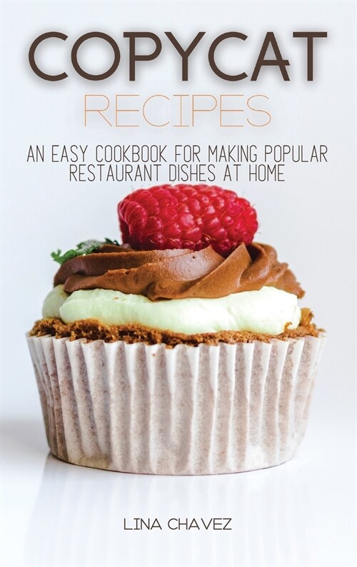 Copycat Recipes: An Easy Cookbook for Making Popular Restaurant Dishes at Home (Hardcover)