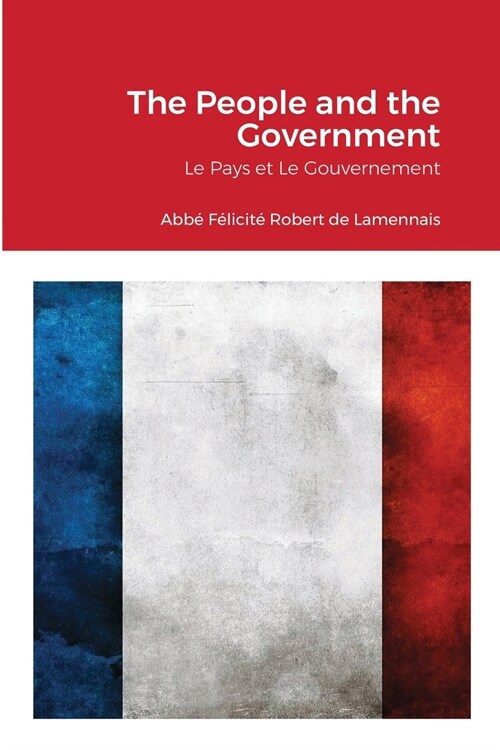The People and the Government: Le Pays et Le Gouvernement (Paperback)