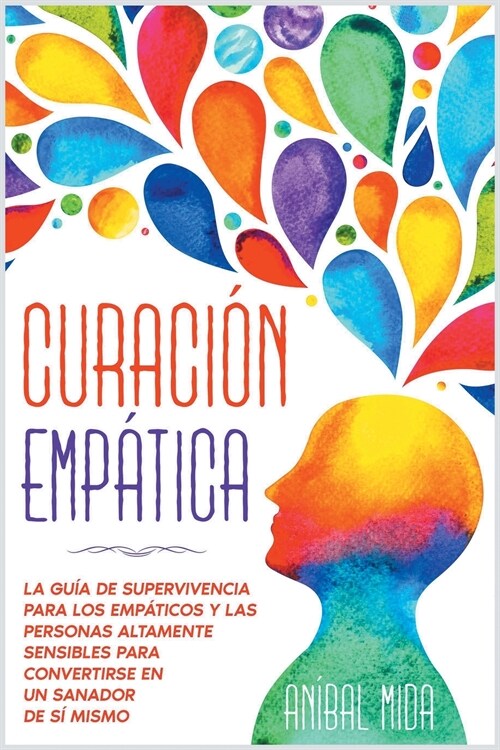 Curaci? emp?ica: La gu? de supervivencia para los emp?icos y las personas altamente sensibles para convertirse en un sanador de s?mi (Paperback)