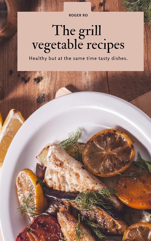 The grill vegetable recipes (Hardcover)