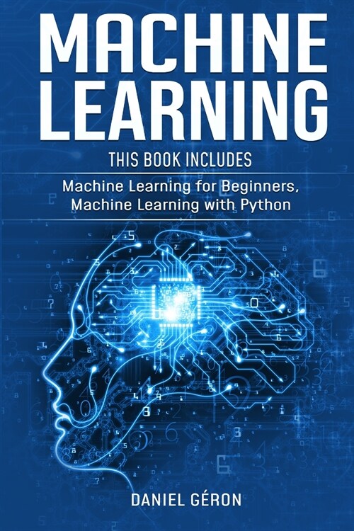 Machine Learning: 2 manuscript: Machine Learning for Beginners, Machine Learning with Python (Paperback)