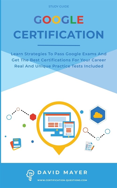 Google Certification: Learn strategies to pass google exams and get the best certifications for you career real and unique practice tests in (Paperback)