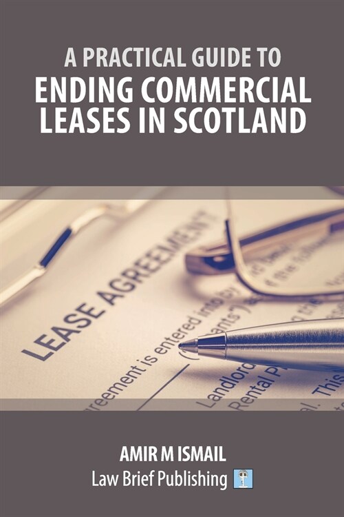 A Practical Guide to Ending Commercial Leases in Scotland (Paperback)