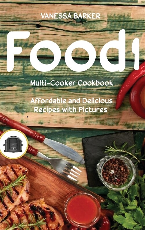 Food i Multi-Cooker Cookbook: Affordable and Delicious Recipes with Pictures (Hardcover)