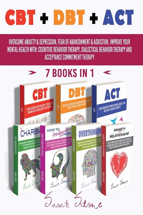 CBT + Dbt + ACT: Overcome anxiety and depression, fear of abandonment and addiction, improve your mental health with: Cognitive Behavio (Paperback)