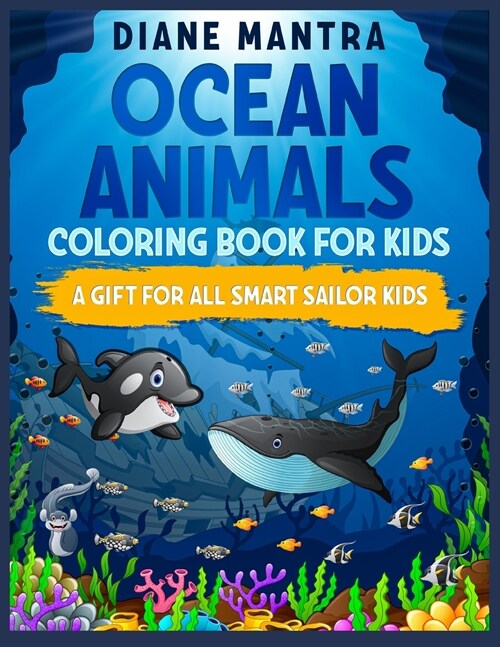 Ocean animals coloring book for kids: A gift for all smart sailor kids (Paperback)