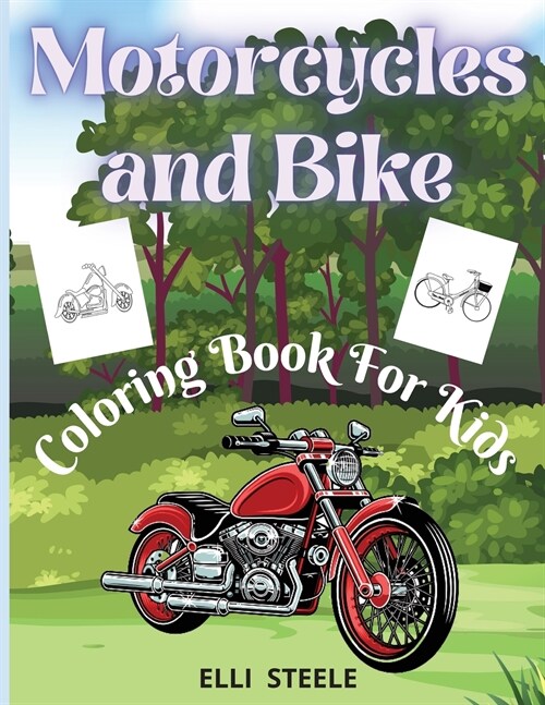 Motorcycles and Bike Coloring Book For Kids: Amazing Motorcycle and Bike Coloring Book for Kids & Teens, Cute Motorcycle Coloring Book with Fun Dirt B (Paperback)