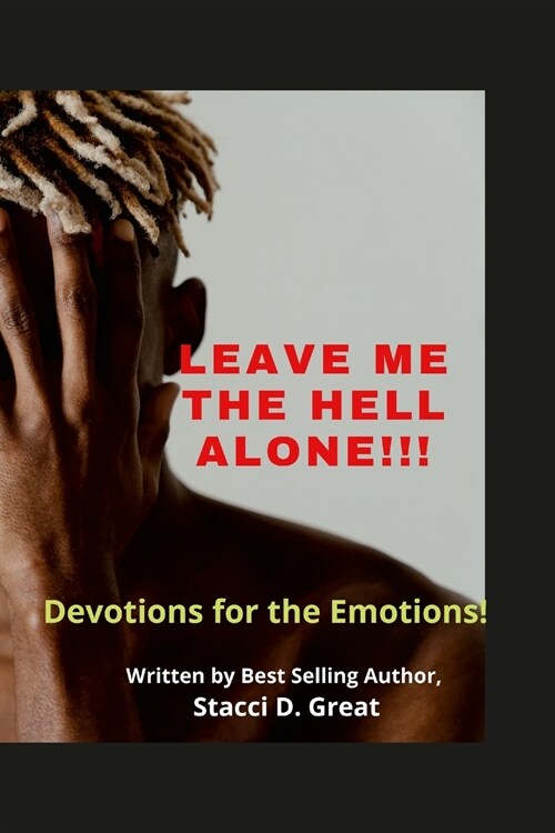 Leave Me the Hell Alone!!!: Devotions for Emotions (Paperback)