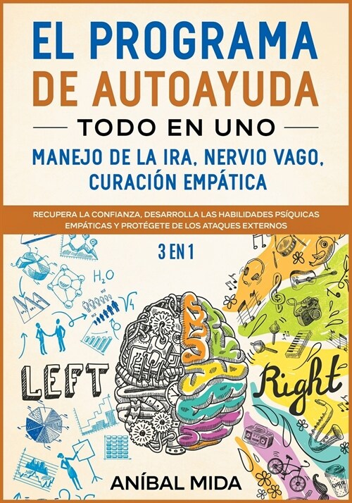 El programa de autoayuda todo en uno -manejo de la ira, nervio vago, curaci? emp?ica [3 EN 1]: Recupera la Confianza, Desarrolla las Habilidades Ps? (Paperback)