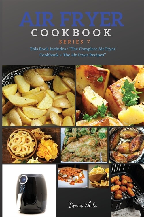 AIR FRYER COOKBOOK series7: Series 7 This Book Includes: The Complete Air Fryer Cookbook + The Air Fryer Recipes (Paperback)