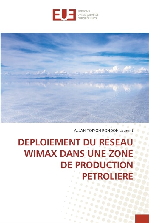 DEPLOIEMENT DU RESEAU WIMAX DANS UNE ZONE DE PRODUCTION PETROLIERE (Paperback)