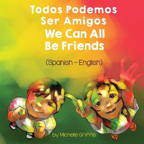We Can All Be Friends (Spanish-English): Todos Podemos Ser Amigos (Paperback)