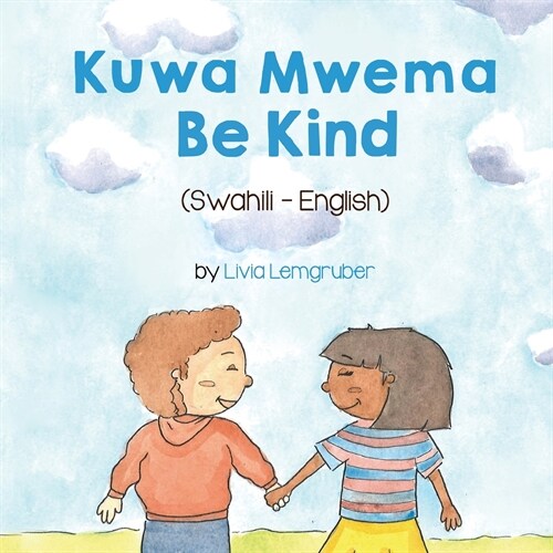 Be Kind (Swahili-English): Kuwa MwemaTốt Bụng (Paperback)