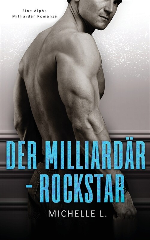 Der Milliard?-Rockstar: Eine Alpha Milliard? Romanze (Hardcover)