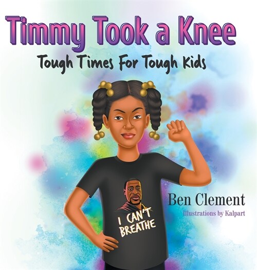Timmy Took a Knee: Tough Times for Tough Kids (Hardcover)