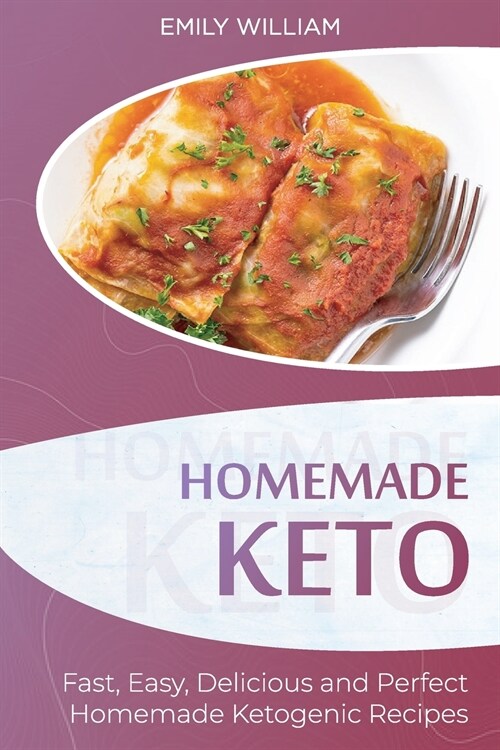 Homemade Keto: Fast, Easy, Delicious, and Perfect Homemade Ketogenic Recipes (Paperback)