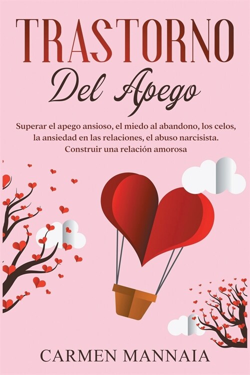 Trastorno del apego: Superar el apego ansioso, el miedo al abandono, los celos, la ansiedad en las relaciones, el abuso narcisista. Constru (Paperback)