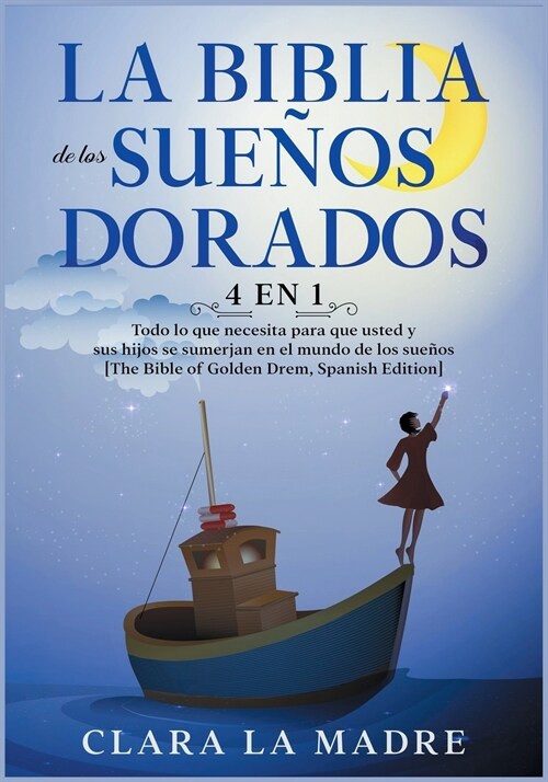 La Biblia de los Sue?s Dorados [4 EN 1]: Todo lo que necesita para que usted y sus hijos se sumerjan en el mundo de los sue?s [The Bible of Golden D (Paperback)