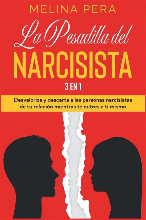 La Pesadilla del Narcisista [3 EN 1]: Desvaloriza y descarta a las personas narcisistas de tu relaci? mientras te nutres a ti mismo [The Narcissists (Hardcover)