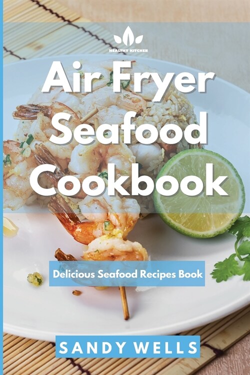 Air Fryer Seafood Cookbook: Delicious Seafood Recipes Book (Paperback)
