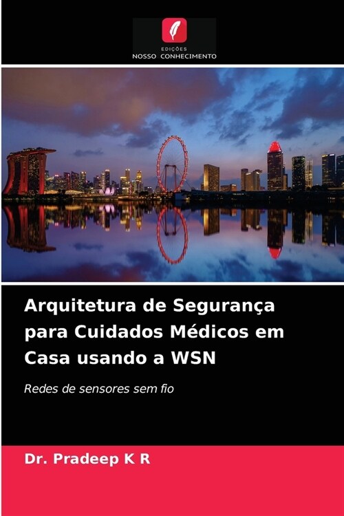 Arquitetura de Seguran? para Cuidados M?icos em Casa usando a WSN (Paperback)