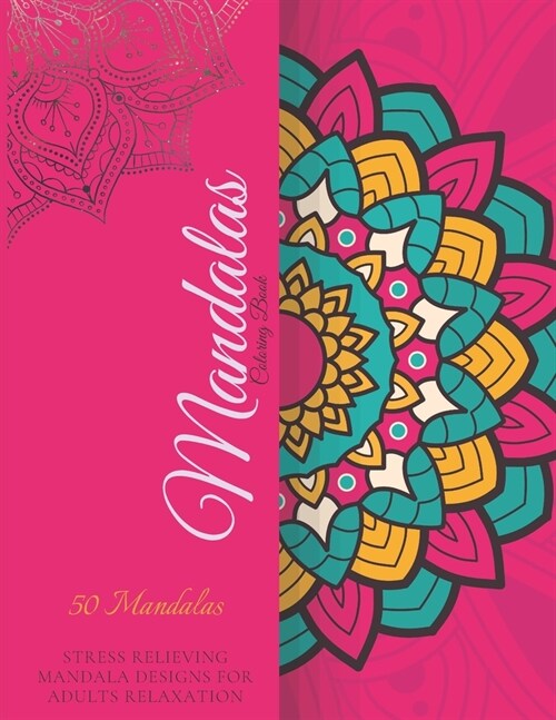 Mandalas Coloring Book: Featuring 50 Awesome Mandalas. Stress Relieving Mandala Designs For Adults Relaxation (Paperback)