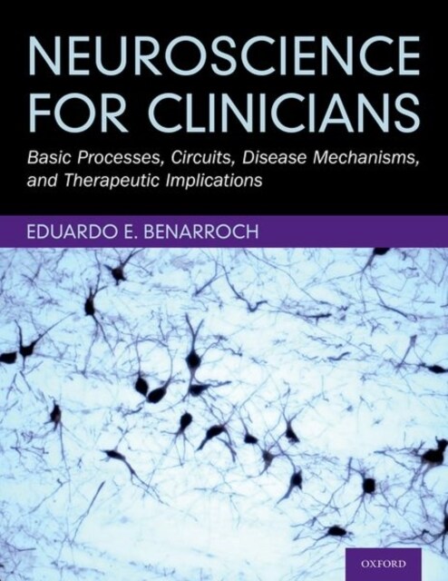 Neuroscience for Clinicians: Basic Processes, Circuits, Disease Mechanisms, and Therapeutic Implications (Hardcover)