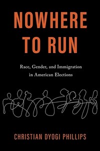 Nowhere to run : race, gender, and immigration in American elections