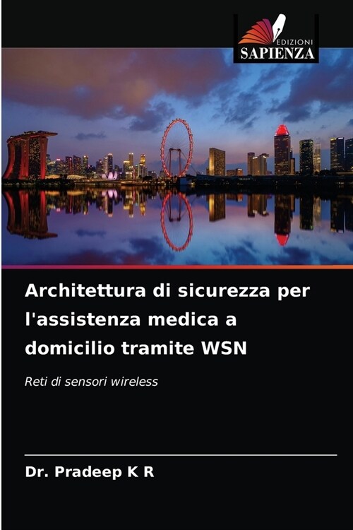 Architettura di sicurezza per lassistenza medica a domicilio tramite WSN (Paperback)