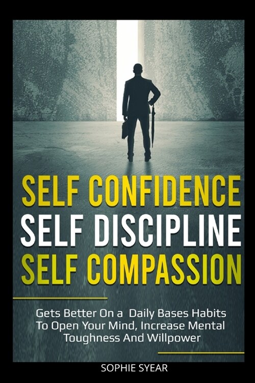 Self Confidence Self Discipline Self Compassion (Paperback)