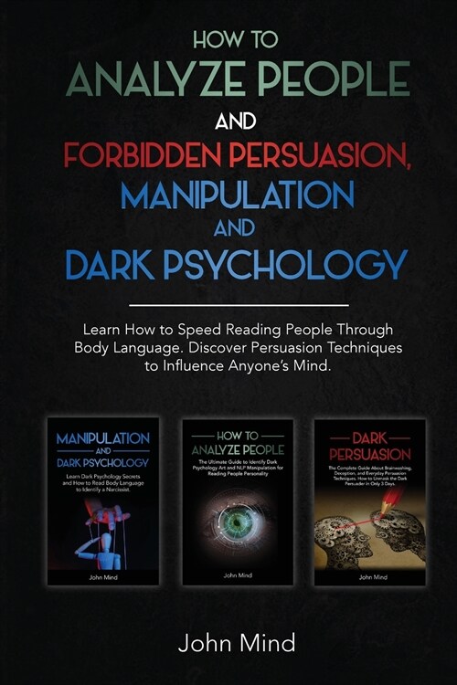 How to Analyze People and Forbidden Persuasion, Manipulation and Dark Psychology: Learn How to Speed Reading People Through Body Language. Discover Pe (Paperback)