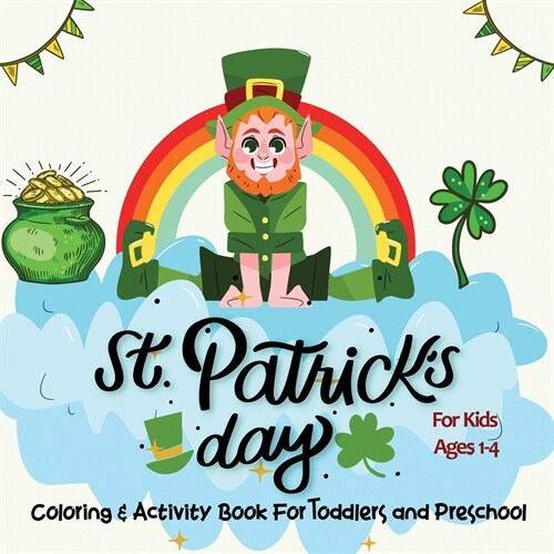 St. Patricks Day Coloring & Activity Book for Toddlers & Preschool Kids Ages 1-4: Easy and Fun Learning and Coloring Activities For kids (Paperback)