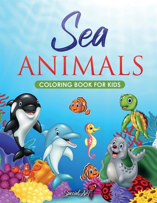Sea Animals - Coloring Book for Kids: More than 50 fun coloring pages to discover Marine Animals! An Animals Coloring Book for Children. (Big format, (Paperback)