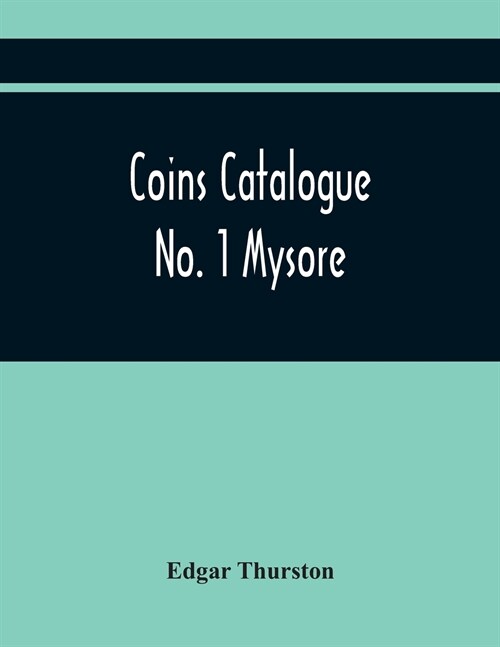 Coins Catalogue No. 1 Mysore (Paperback)